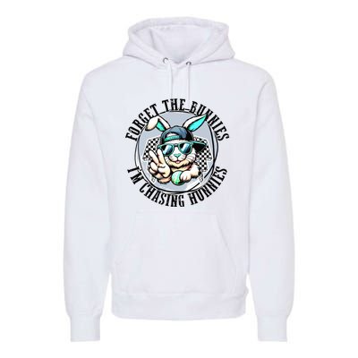 Forget The Bunnies Im Chasing Hunnies Easter Bunny Premium Hoodie