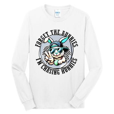 Forget The Bunnies Im Chasing Hunnies Easter Bunny Tall Long Sleeve T-Shirt