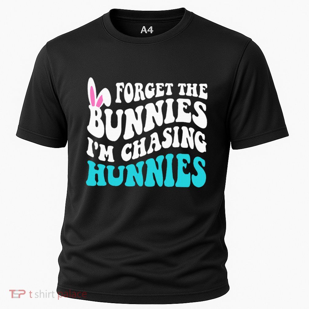 Forget The Bunnies IM Chasing Hunnies Performance Shirt