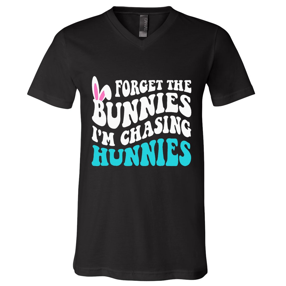 Forget The Bunnies IM Chasing Hunnies V-Neck T-Shirt