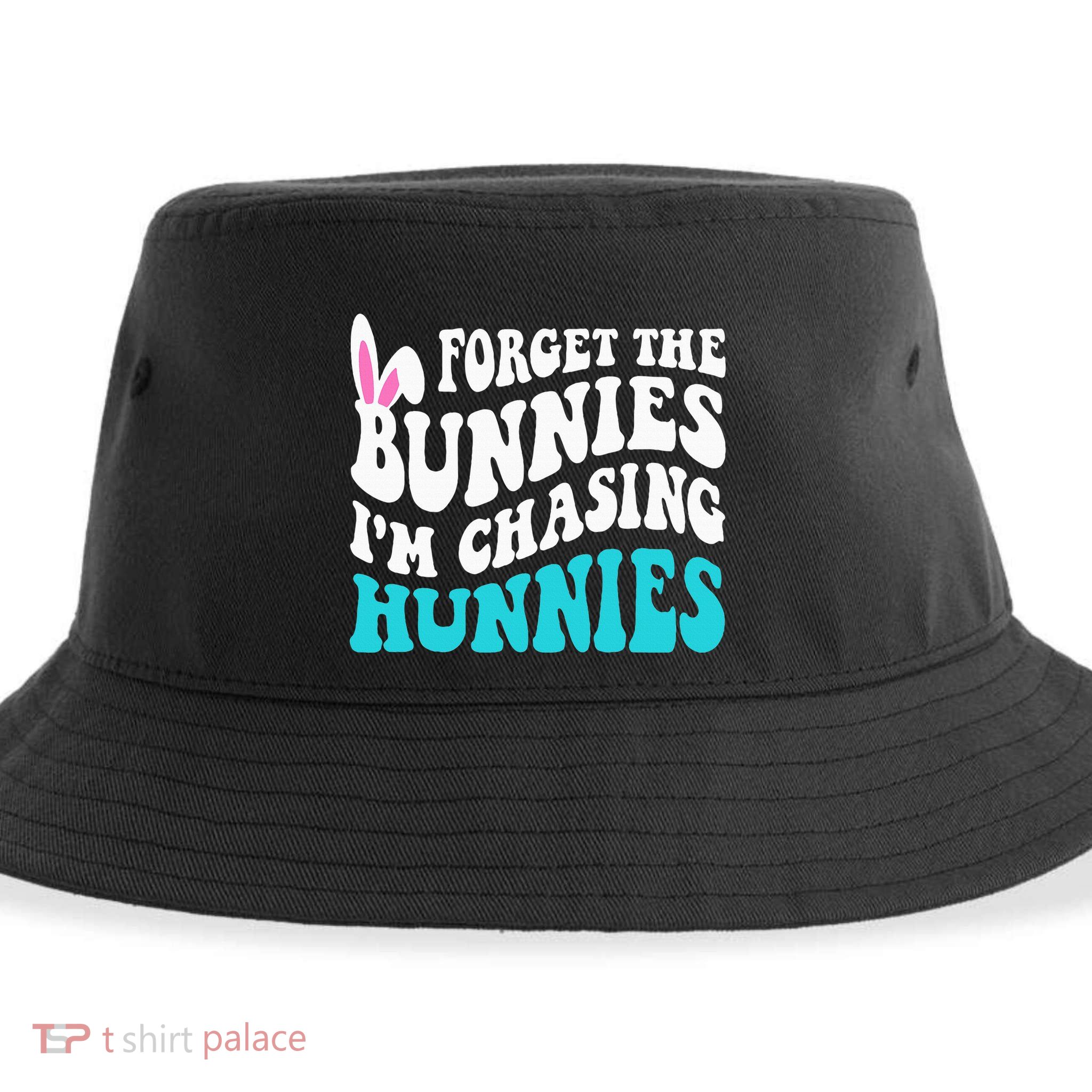 Forget The Bunnies IM Chasing Hunnies Sustainable Bucket Hat