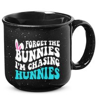 Forget The Bunnies IM Chasing Hunnies 15oz Campfire Ceramic Mug