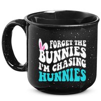 Forget The Bunnies IM Chasing Hunnies 15oz Campfire Ceramic Mug
