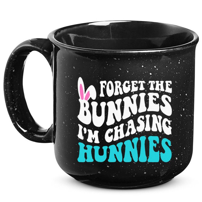 Forget The Bunnies IM Chasing Hunnies 15oz Campfire Ceramic Mug