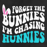 Forget The Bunnies IM Chasing Hunnies Golf Towel