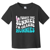 Forget The Bunnies IM Chasing Hunnies Toddler T-Shirt