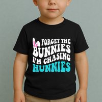 Forget The Bunnies IM Chasing Hunnies Toddler T-Shirt