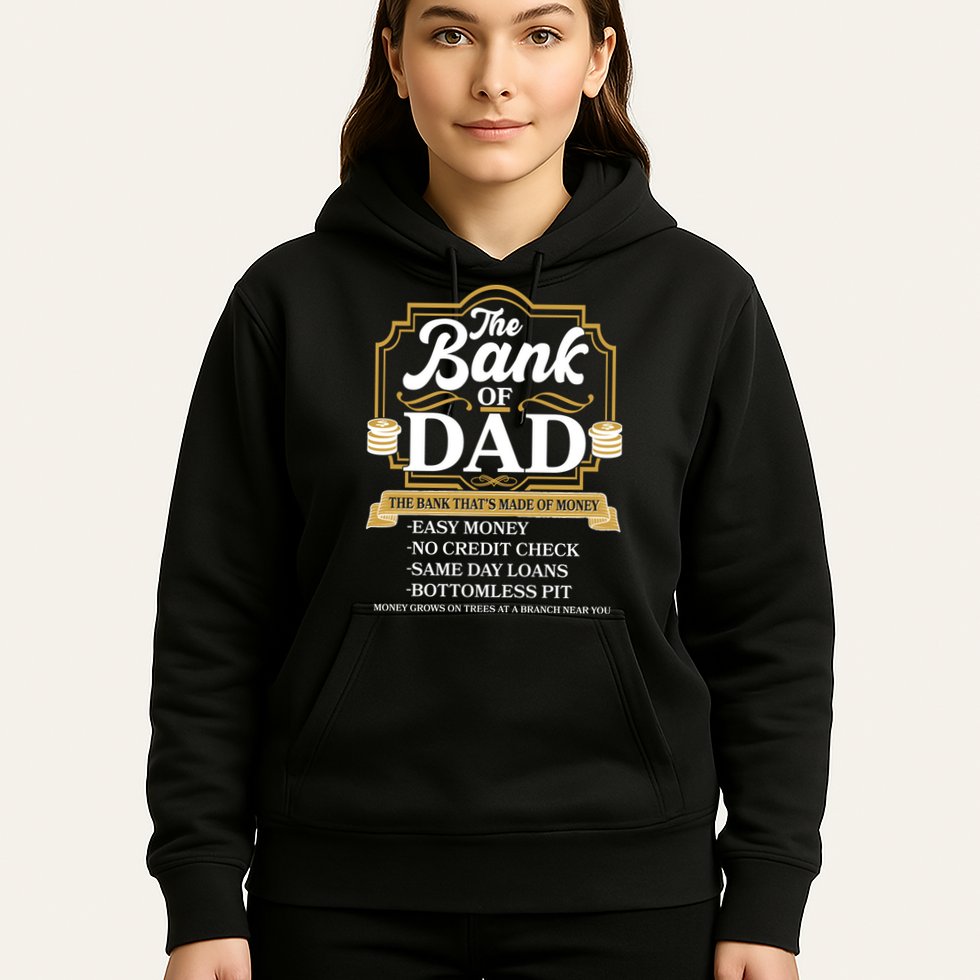 Funny The Bank Of Dad The Bank That's Made Of Money Hoodie