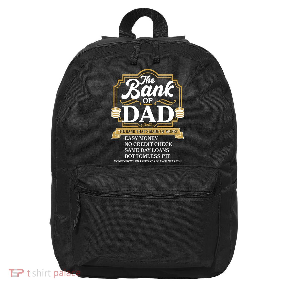 Funny The Bank Of Dad The Bank That's Made Of Money 16 in Basic Backpack