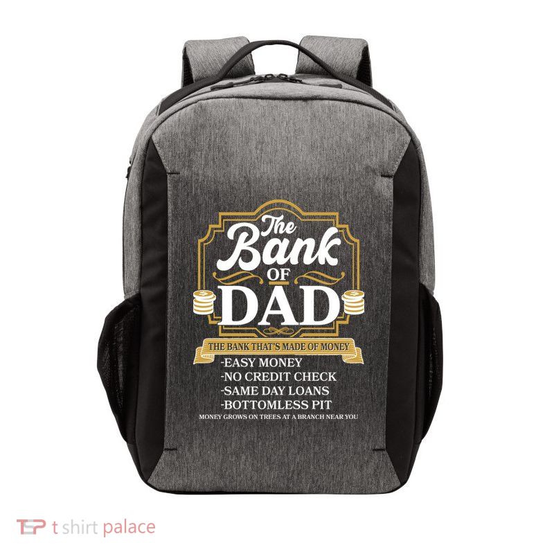 Funny The Bank Of Dad The Bank That's Made Of Money Vector Backpack