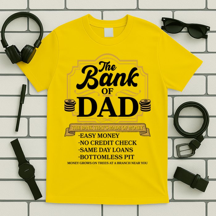Funny The Bank Of Dad The Bank That's Made Of Money T-Shirt