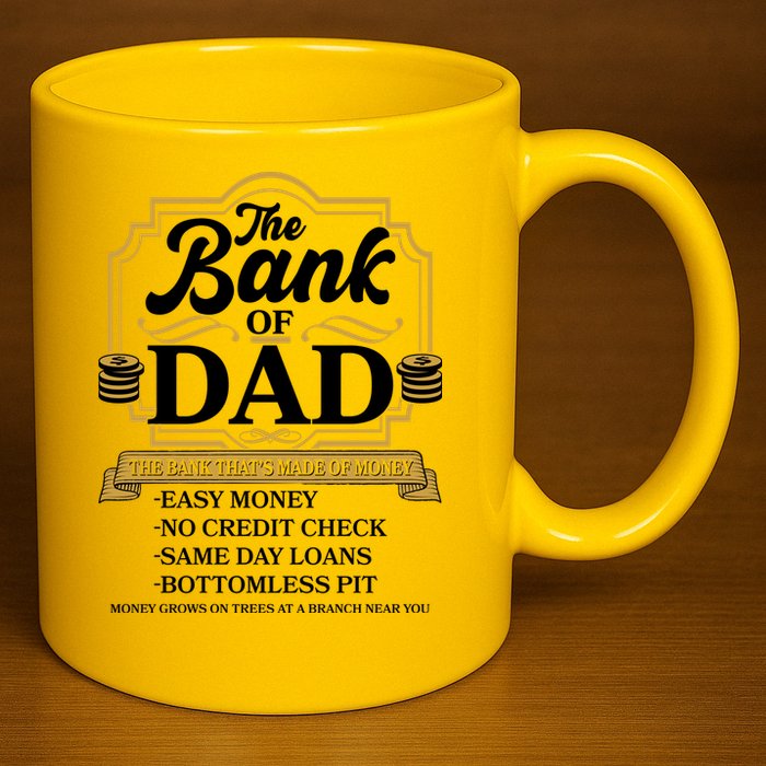 Funny The Bank Of Dad The Bank That's Made Of Money 11oz C Handle Ceramic Mug