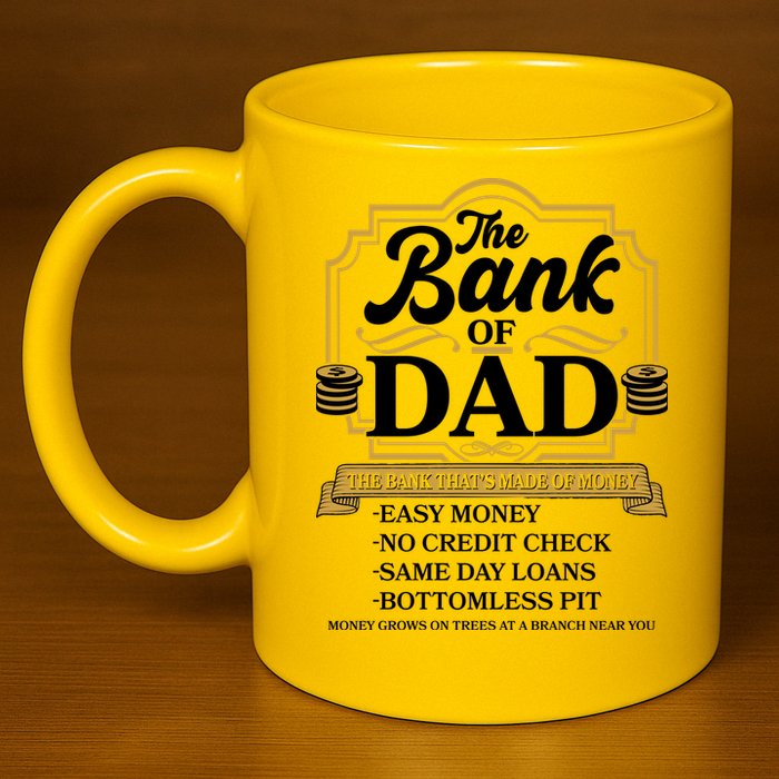 Funny The Bank Of Dad The Bank That's Made Of Money 11oz C Handle Ceramic Mug