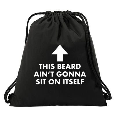 Funny This Beard Ain't Gonna Sit On Itself Gift Drawstring Bag