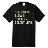 Funny The British Blew A Thirteen Colony Lead Tall T-Shirt