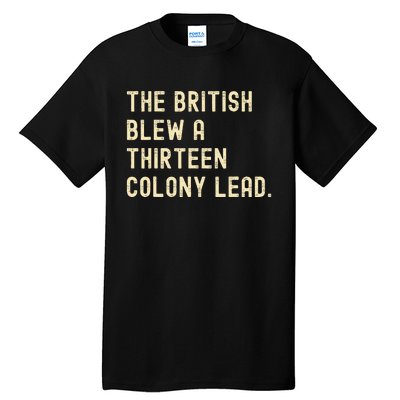 Funny The British Blew A Thirteen Colony Lead Tall T-Shirt