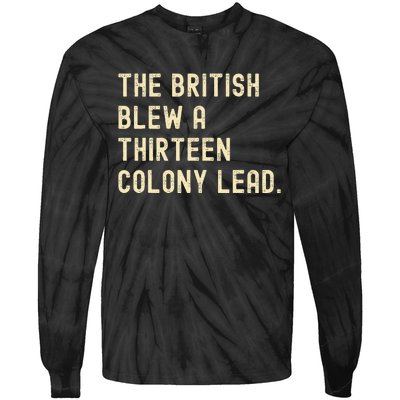 Funny The British Blew A Thirteen Colony Lead Tie-Dye Long Sleeve Shirt