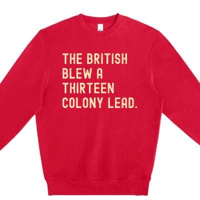 Funny The British Blew A Thirteen Colony Lead Premium Crewneck Sweatshirt