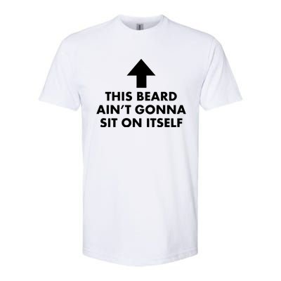 Funny This Beard Aint Gonna Sit On Itself Gift Softstyle® CVC T-Shirt