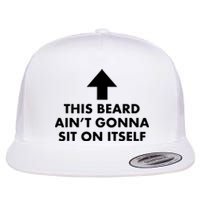 Funny This Beard Aint Gonna Sit On Itself Gift Flat Bill Trucker Hat