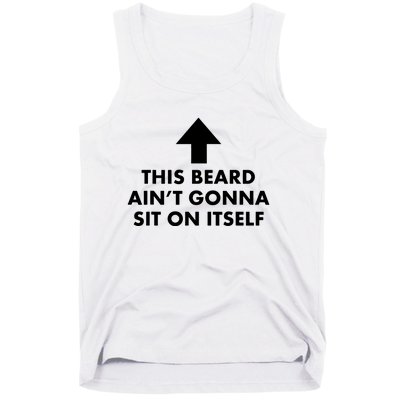 Funny This Beard Aint Gonna Sit On Itself Gift Tank Top