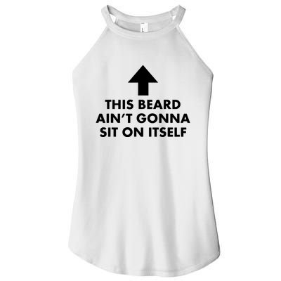 Funny This Beard Aint Gonna Sit On Itself Gift Women’s Perfect Tri Rocker Tank