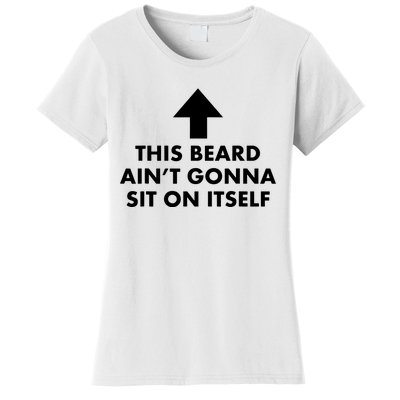 Funny This Beard Aint Gonna Sit On Itself Gift Women's T-Shirt