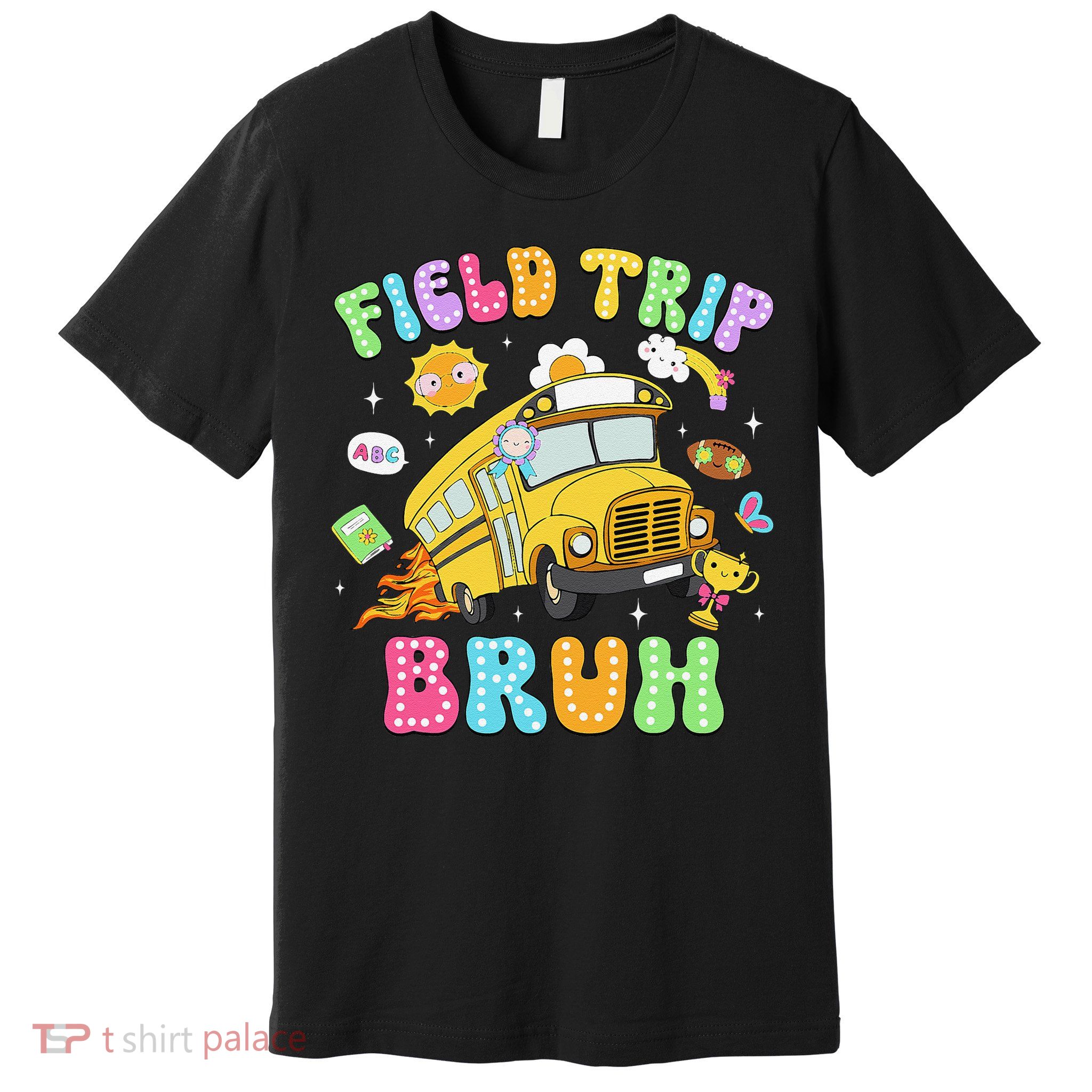 Field Trip Bruh Happy Field Day 2025 Let The Games Begin Premium T-Shirt