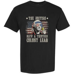 Funny The British Blew A 13 Colony Lead 4th Of July Us Flag Garment-Dyed Heavyweight T-Shirt