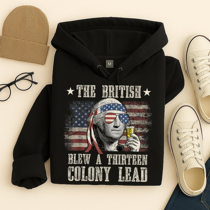Funny The British Blew A 13 Colony Lead 4th Of July Us Flag Hoodie