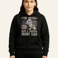 Funny The British Blew A 13 Colony Lead 4th Of July Us Flag Hoodie