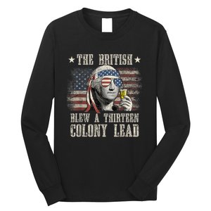 Funny The British Blew A 13 Colony Lead 4th Of July Us Flag Long Sleeve Shirt