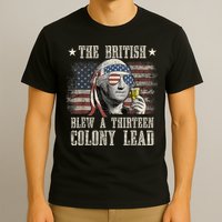 Funny The British Blew A 13 Colony Lead 4th Of July Us Flag T-Shirt