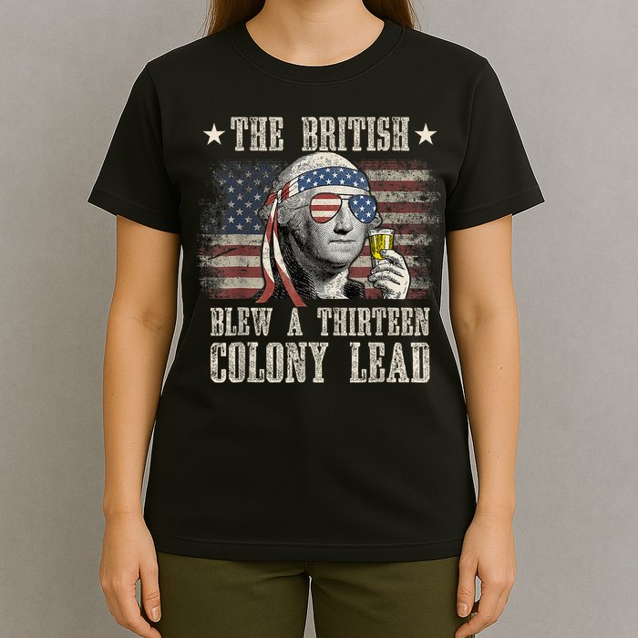 Funny The British Blew A 13 Colony Lead 4th Of July Us Flag T-Shirt