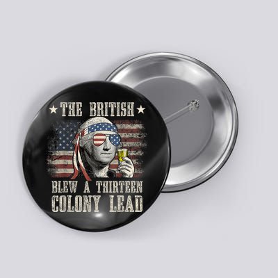 Funny The British Blew A 13 Colony Lead 4th Of July Us Flag Button
