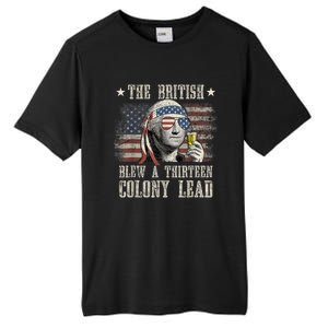 Funny The British Blew A 13 Colony Lead 4th Of July Us Flag Tall Fusion ChromaSoft Performance T-Shirt