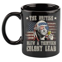 Funny The British Blew A 13 Colony Lead 4th Of July Us Flag 11oz C Handle Ceramic Mug