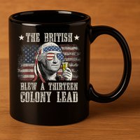 Funny The British Blew A 13 Colony Lead 4th Of July Us Flag 11oz C Handle Ceramic Mug