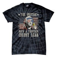 Funny The British Blew A 13 Colony Lead 4th Of July Us Flag Tie-Dye T-Shirt