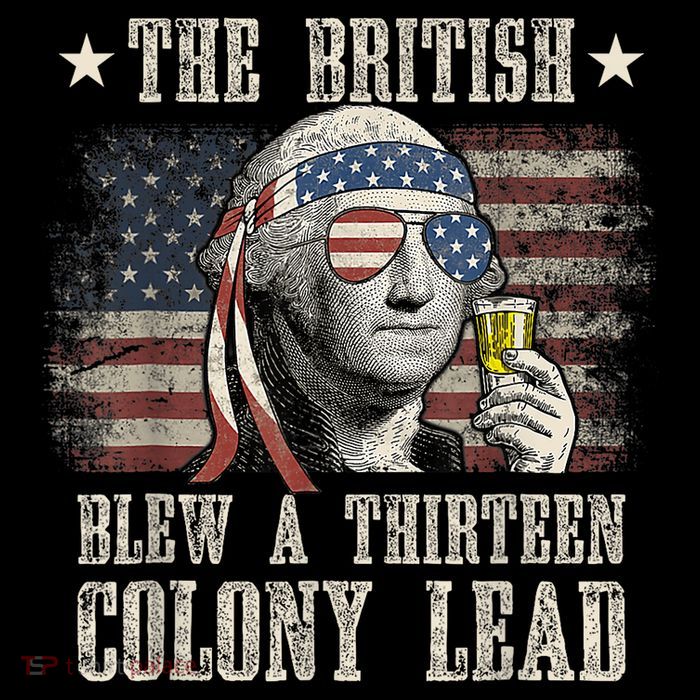 Funny The British Blew A 13 Colony Lead 4th Of July Us Flag Tank Top
