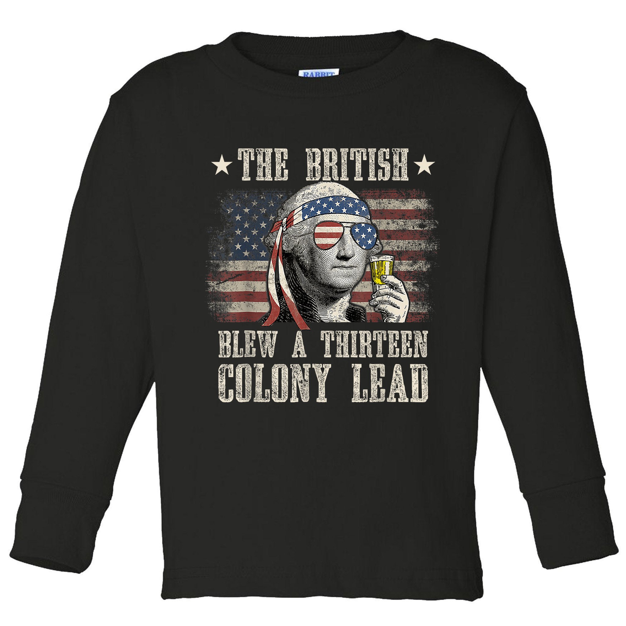 Funny The British Blew A 13 Colony Lead 4th Of July Us Flag Toddler Long Sleeve Shirt
