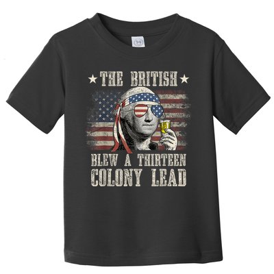 Funny The British Blew A 13 Colony Lead 4th Of July Us Flag Toddler T-Shirt