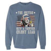 Funny The British Blew A 13 Colony Lead 4th Of July Us Flag Garment-Dyed Sweatshirt
