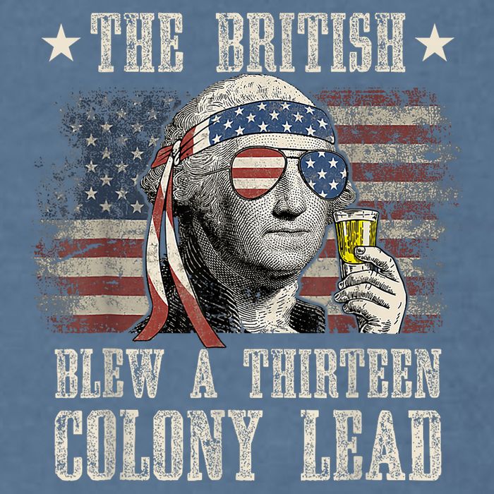 Funny The British Blew A 13 Colony Lead 4th Of July Us Flag Garment-Dyed Sweatshirt