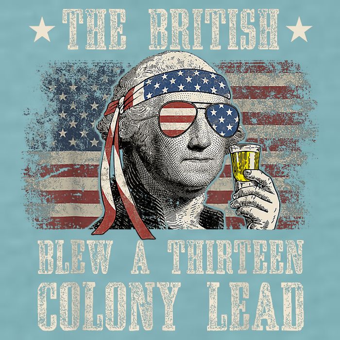 Funny The British Blew A 13 Colony Lead 4th Of July Us Flag Sueded Cloud Jersey T-Shirt