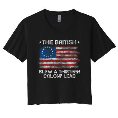 Funny The British Blew A 13 Colony Lead 4th Of July Women's Crop Top Tee