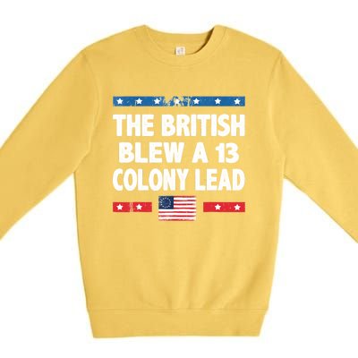 Funny The British Blew A Thirteen Colony Lead 4th Of July Premium Crewneck Sweatshirt