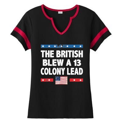 Funny The British Blew A Thirteen Colony Lead 4th Of July Ladies Halftime Notch Neck Tee