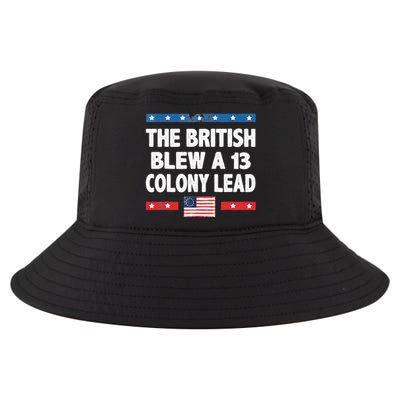 Funny The British Blew A Thirteen Colony Lead 4th Of July Cool Comfort Performance Bucket Hat