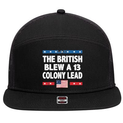 Funny The British Blew A Thirteen Colony Lead 4th Of July 7 Panel Mesh Trucker Snapback Hat